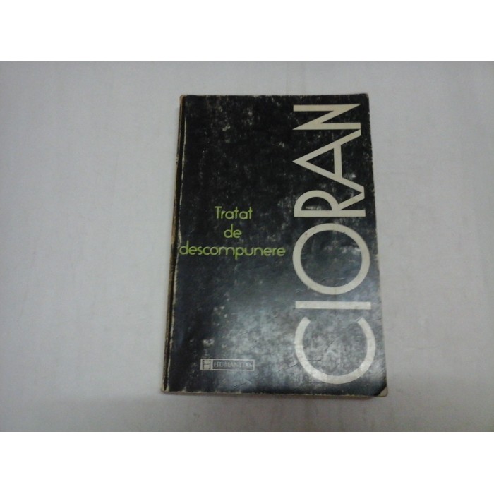 TRATAT DE DESCOMPUNERE - EMIL CIORAN